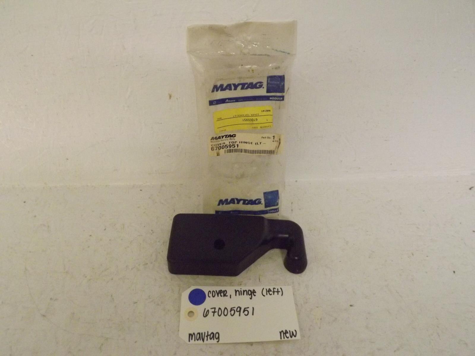 Maytag Refrigerator 67005951 Cover, Hinge (Left) New Maytag Refrigerator 67005951 Cover, Hinge (Left) New